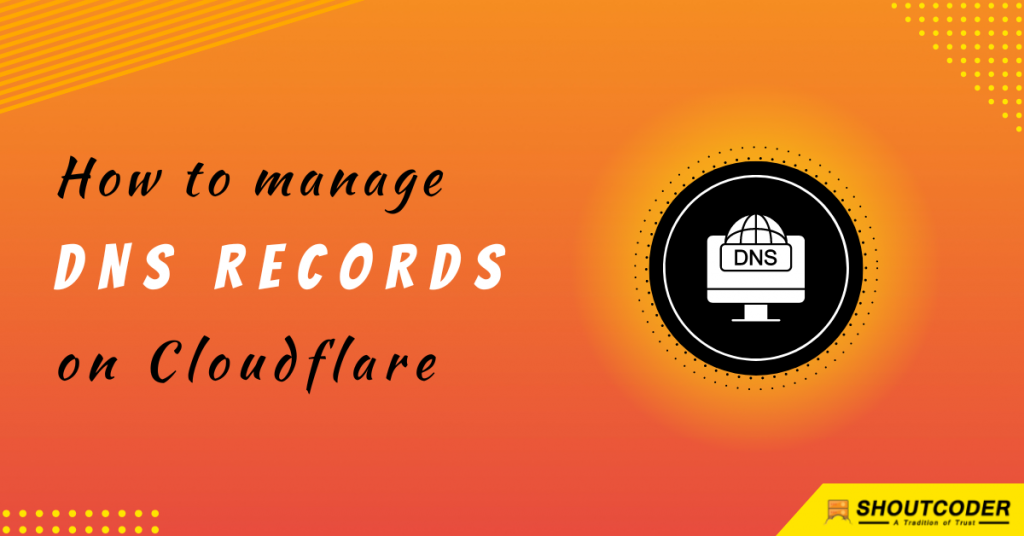 how-to-manage-dns-records-on-cloudflare-shoutcoder